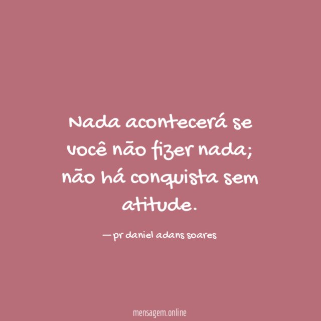 Nada acontecerá se você não fizer nada