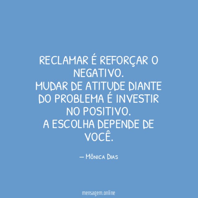 Reclamar é reforçar o negativo