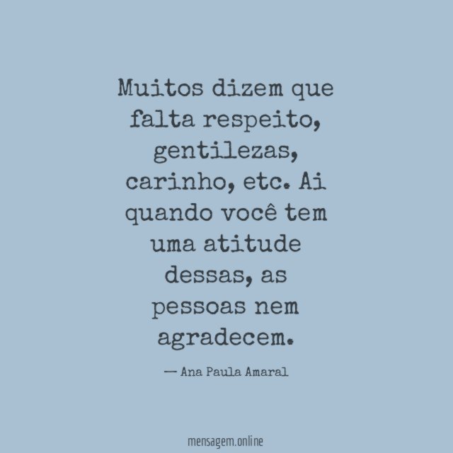 Muitos dizem que falta respeito