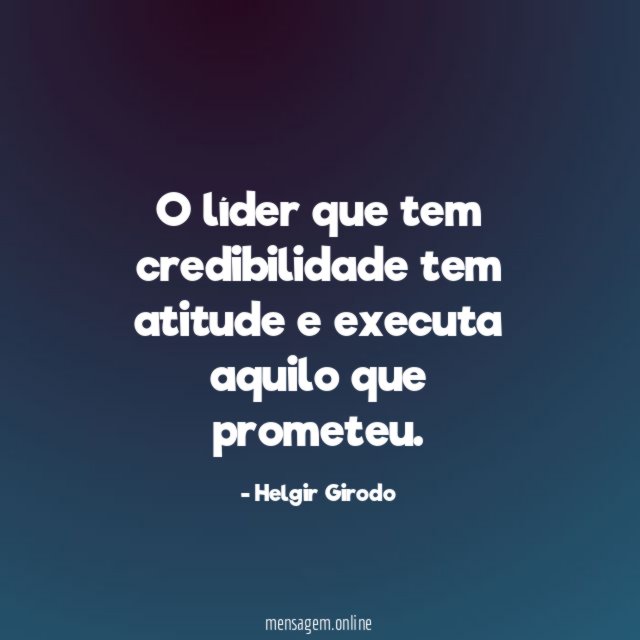 O líder que tem credibilidade tem atitude