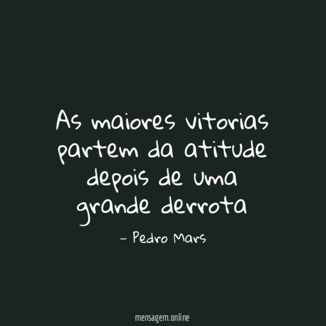 As maiores vitorias partem da atitude depois de uma grande derrota