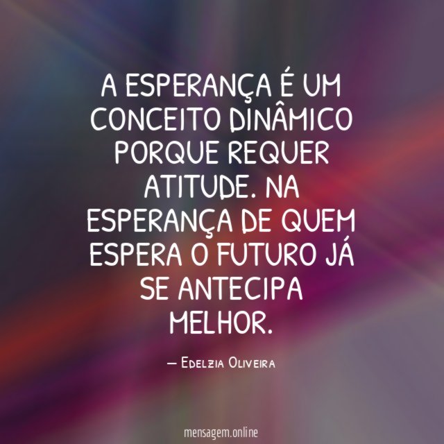 A esperança é um conceito dinâmico porque requer atitude