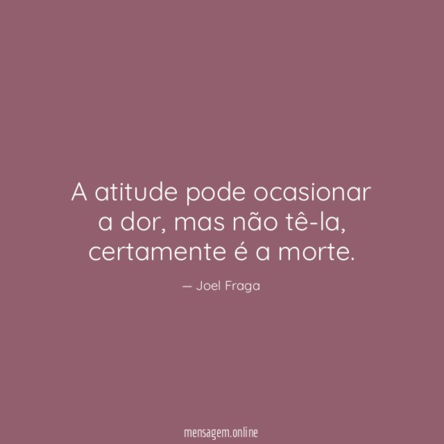 A atitude pode ocasionar a dor