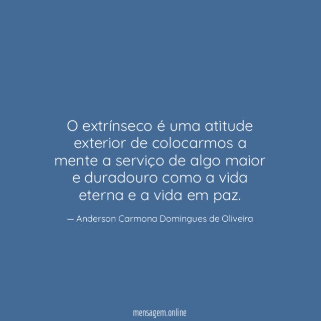 O extrínseco é uma atitude exterior de colocarmos