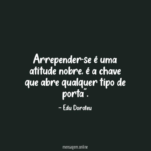 Arrepender-se é uma atitude nobre