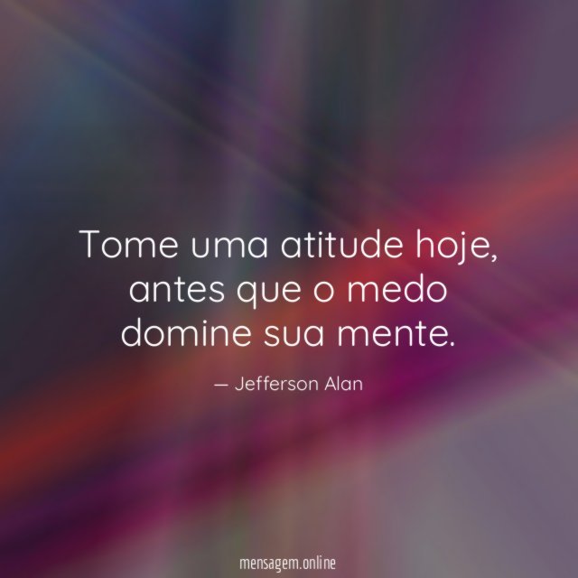 Tome uma atitude hoje