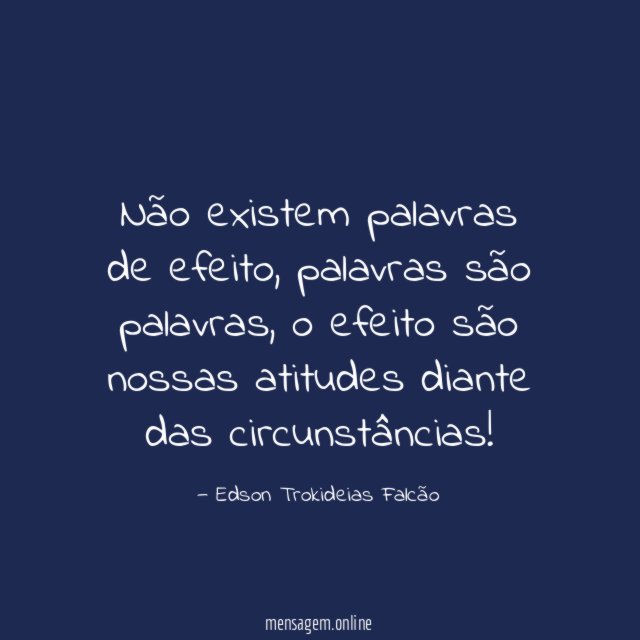 Não existem palavras de efeito