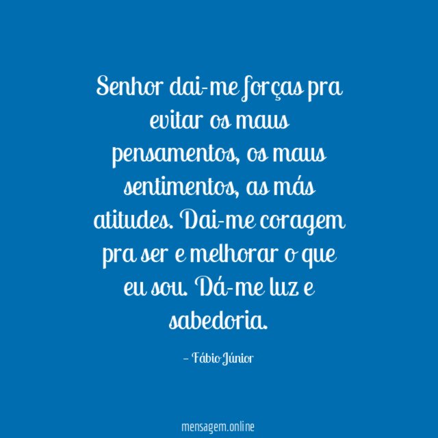 Senhor dai-me forças pra evitar os maus pensamentos
