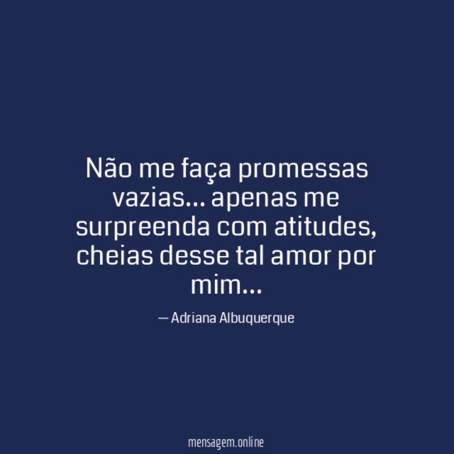 Não me faça promessas vazias