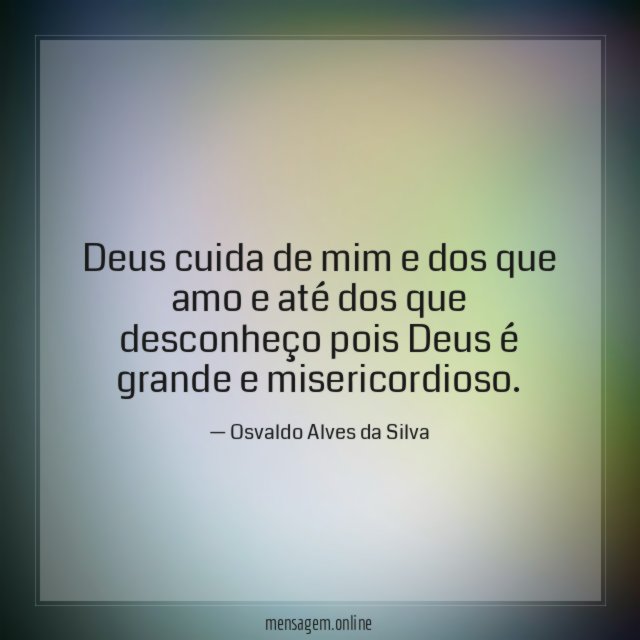 Deus cuida de mim e dos que amo