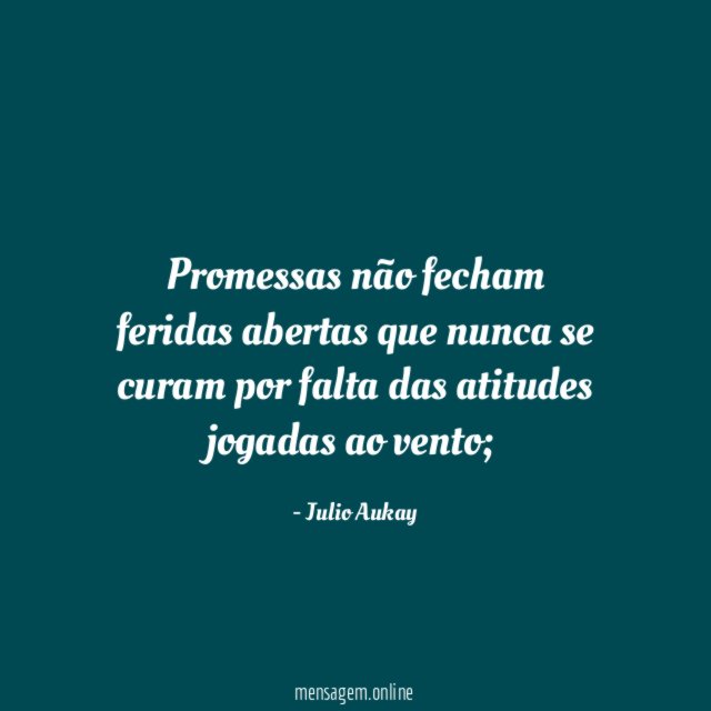 Promessas não fecham feridas abertas que nunca se