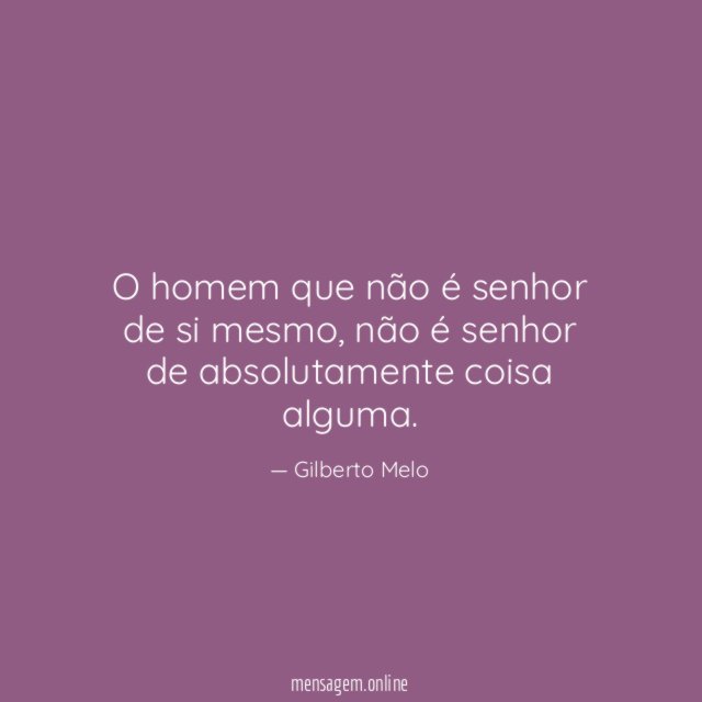 O homem que não é senhor de si mesmo