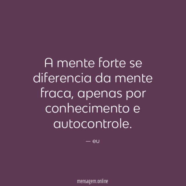 A mente forte se diferencia da mente fraca