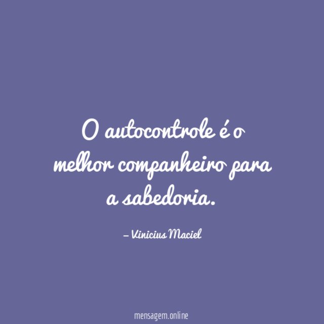 O autocontrole é o melhor companheiro para a sabedoria
