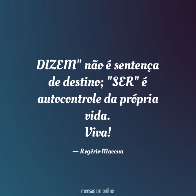 DIZEM" não é sentença de destino