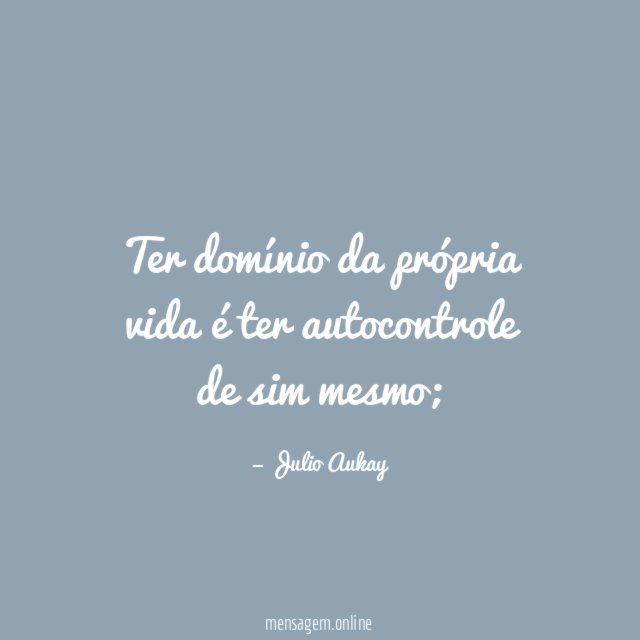 Ter domínio da própria vida é ter autocontrole de sim mesmo