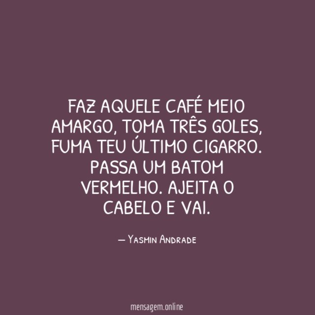 Faz aquele café meio amargo