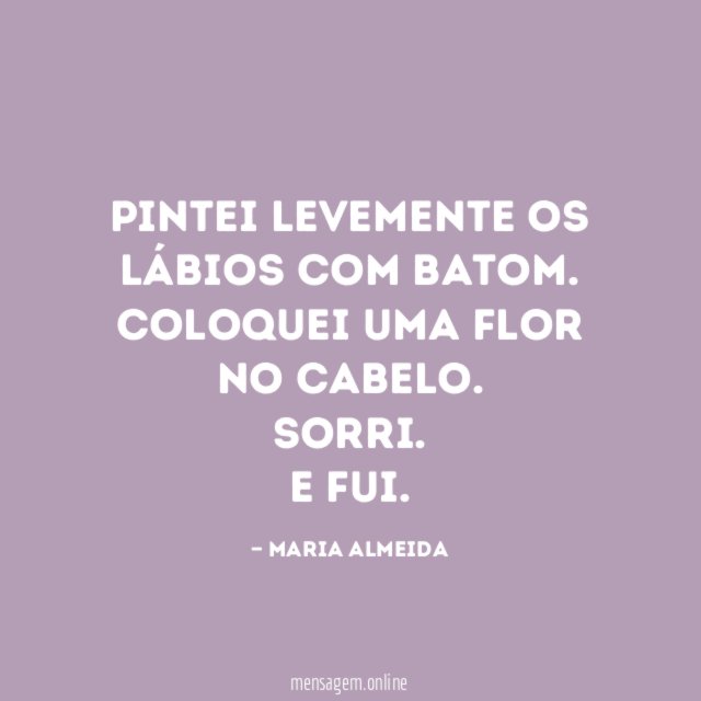 Pintei levemente os lábios com batom