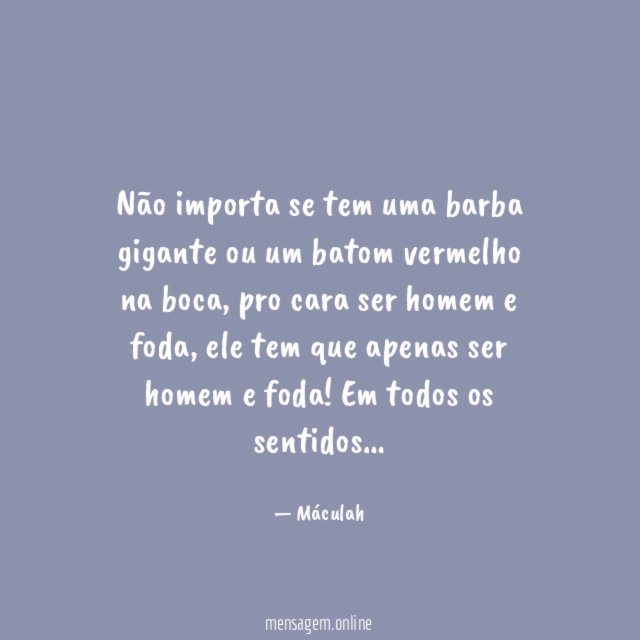 Não importa se tem uma barba gigante ou