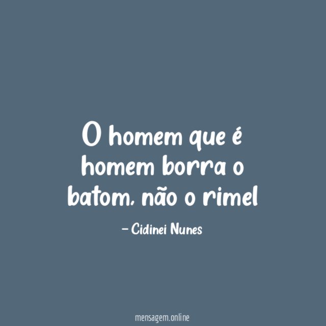 O homem que é homem borra o batom
