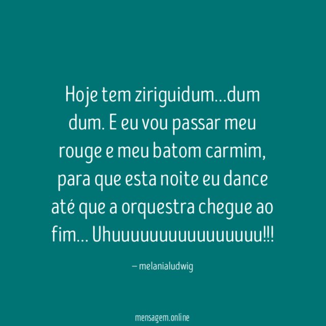 Hoje tem ziriguidum