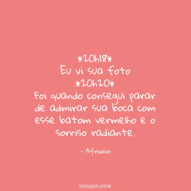 *20h18* Eu vi sua foto *20h20* Foi quando consegui parar de