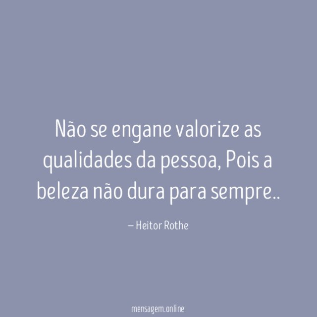 Não se engane valorize as qualidades da pessoa