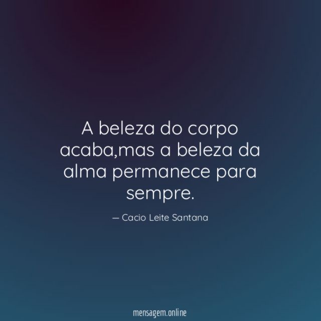 A beleza do corpo acaba