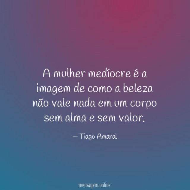 A mulher medíocre é a imagem de como