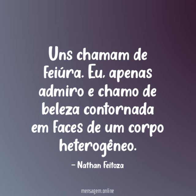 Uns chamam de feiúra