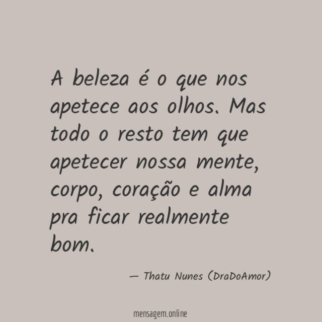 A beleza é o que nos apetece aos olhos