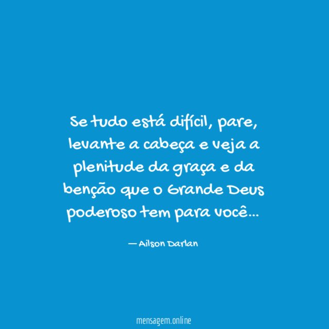 Se tudo está difícil