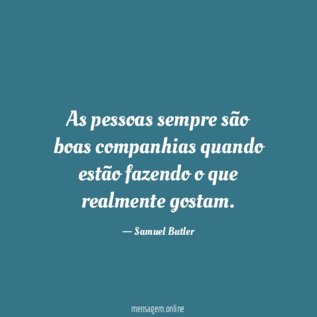 As pessoas sempre são boas companhias quando estão