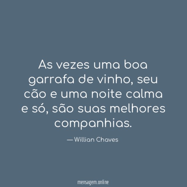 As vezes uma boa garrafa de vinho