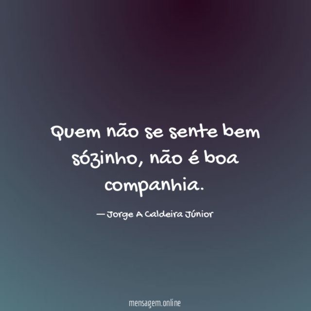 Quem não se sente bem sózinho