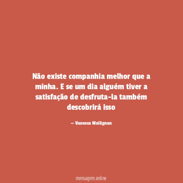Não existe companhia melhor que a minha