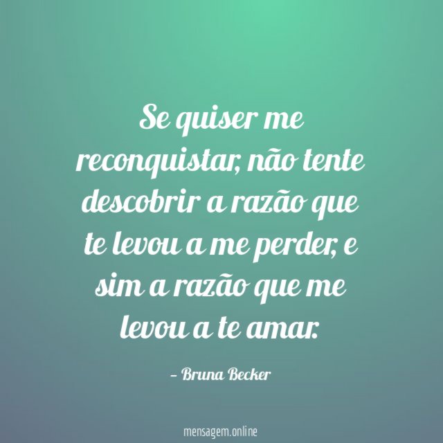 Se quiser me reconquistar