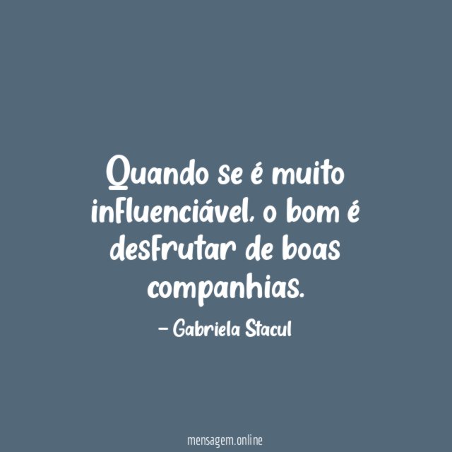 Quando se é muito influenciável