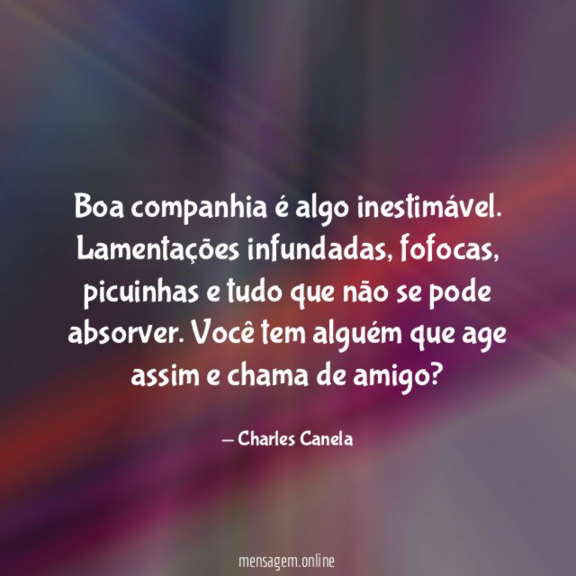 Boa companhia é algo inestimável.