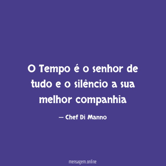 O Tempo é o senhor de tudo