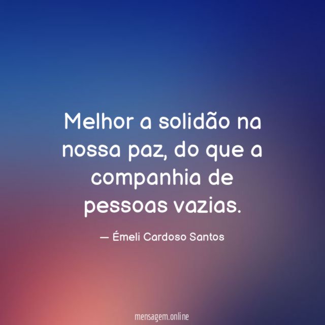 Melhor a solidão na nossa paz
