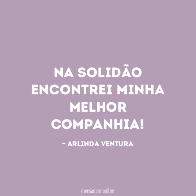 Na solidão encontrei minha melhor companhia