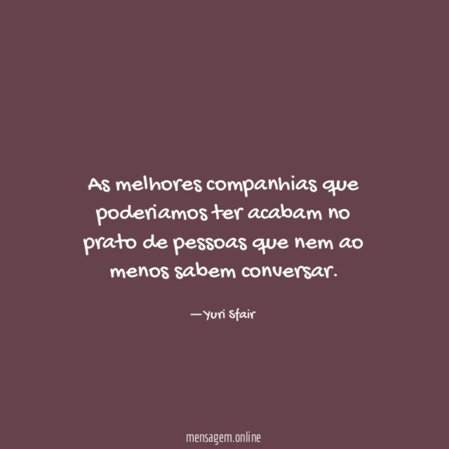 As melhores companhias que poderiamos ter acabam no