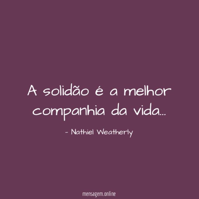A solidão é a melhor companhia da vida