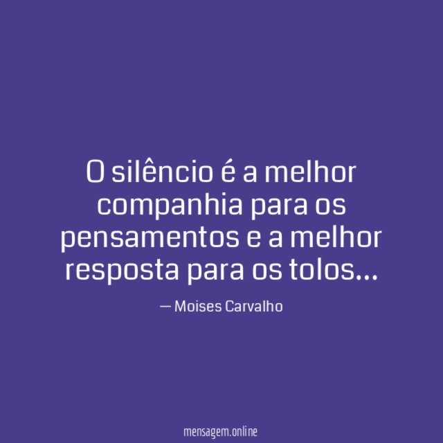 O silêncio é a melhor companhia para os