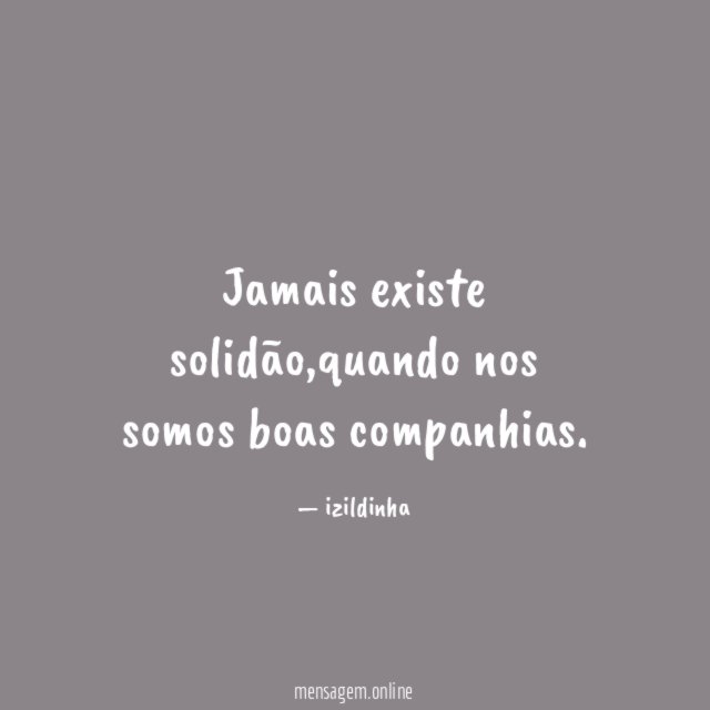 Jamais existe solidão