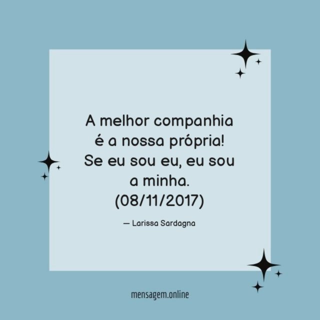 A melhor companhia é a nossa própria