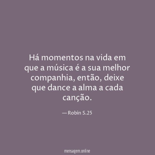 Há momentos na vida em que a música
