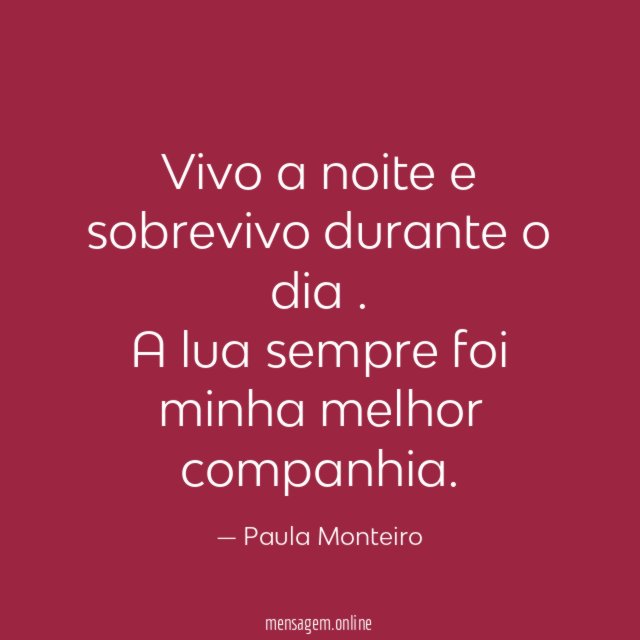 Vivo a noite e sobrevivo durante o dia