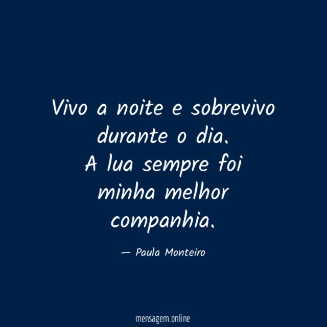 Vivo a noite e sobrevivo durante o dia